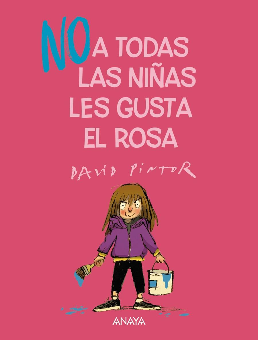 (NO) A TODAS LAS NIÑAS LES GUSTA EL ROSA | 9788469891056 | PINTOR, DAVID