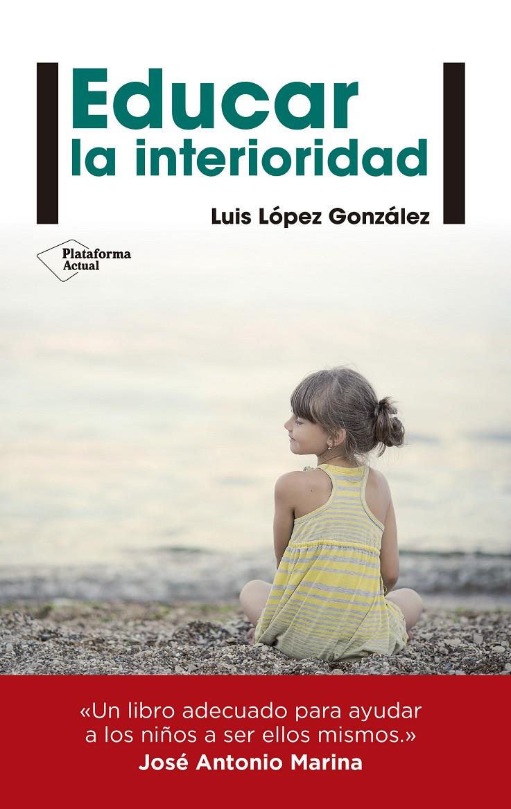 EDUCAR LA INTERIORIDAD | 9788416429240 | LÓPEZ GONZÁLEZ, LUIS