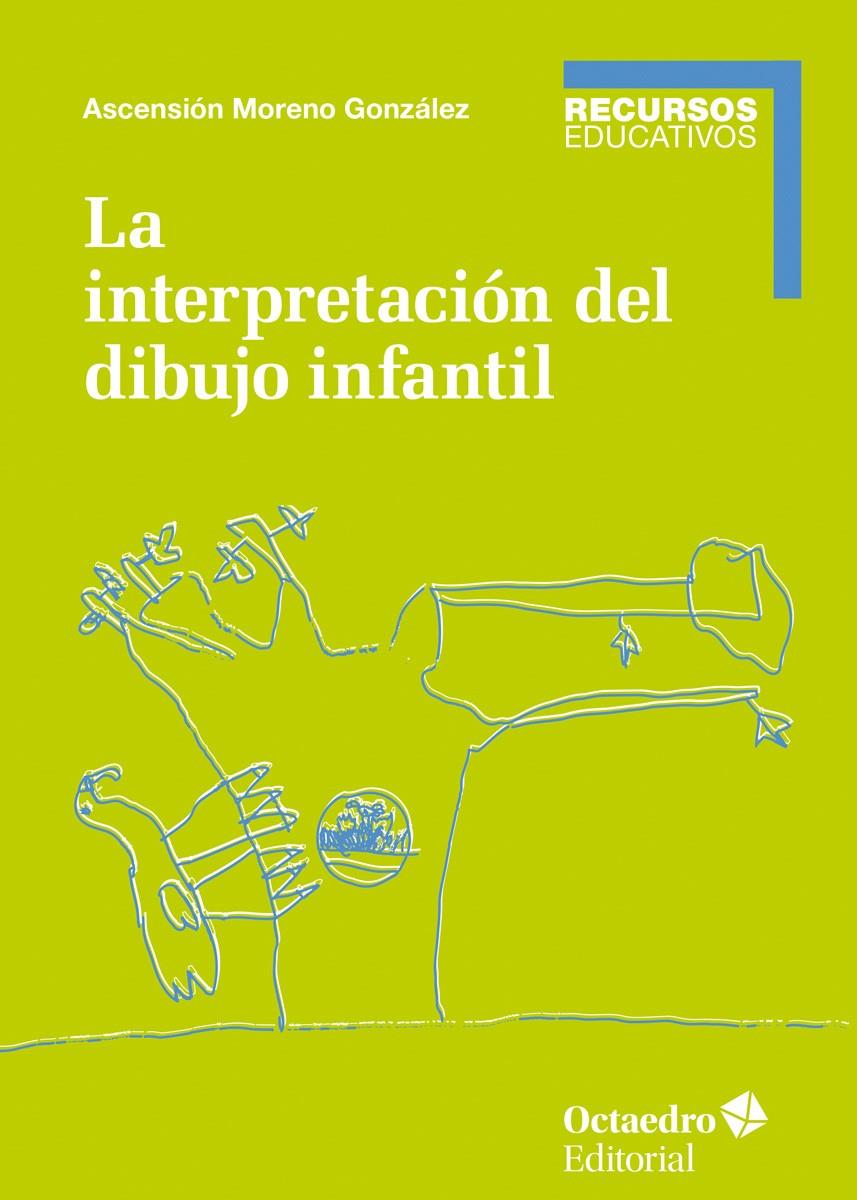 LA INTERPRETACIÓN DEL DIBUJO INFANTIL | 9788417667344 | MORENO GONZÁLEZ, ASCENSIÓN