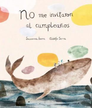 NO ME INVITARON AL CUMPLEAÑOS | 9788494444630 | SUSANNA ISERN Y ADOLFO SERRA