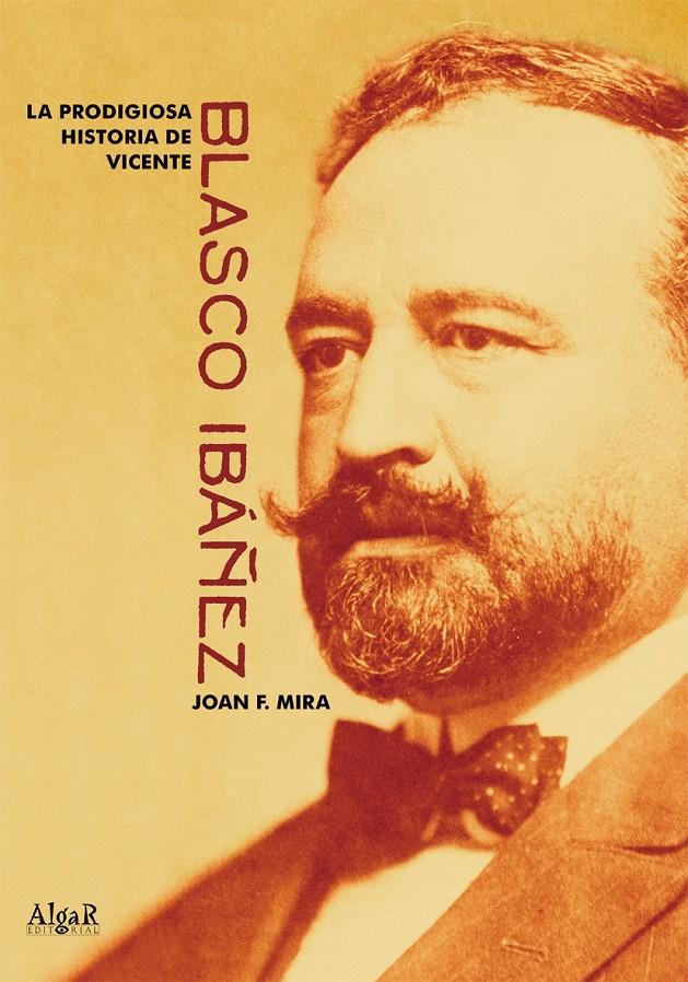 PRODIGIOSA HISTORIA DE VICENTE BLASCO IBAÑEZ | 9788495722775 | MIRA, JOAN F.