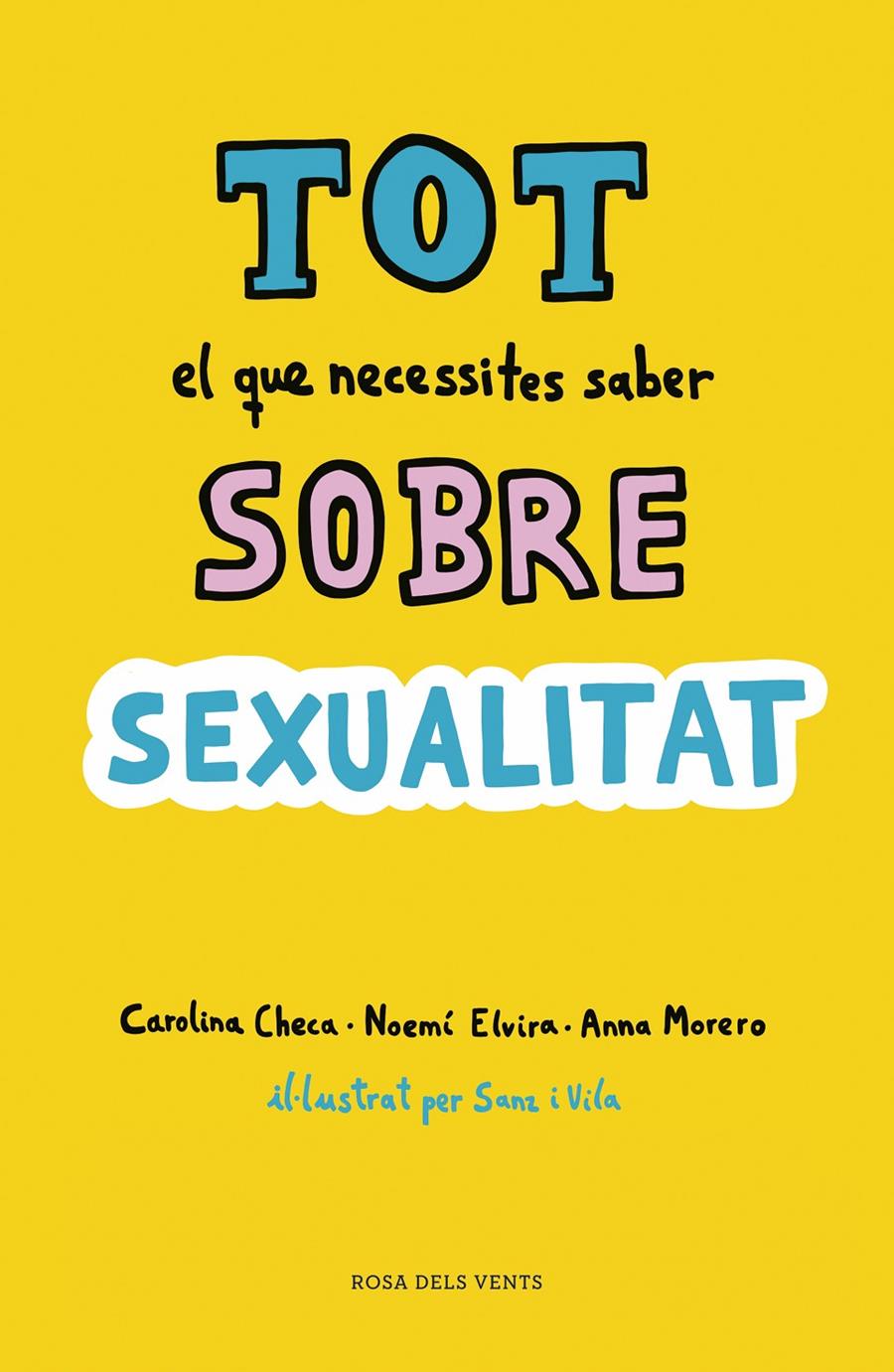 TOT EL QUE NECESSITES SABER SOBRE SEXUALITAT | 9788416930814 | CHECA, CAROLINA/ELVIRA, NOEMÍ/MORERO, ANNA
