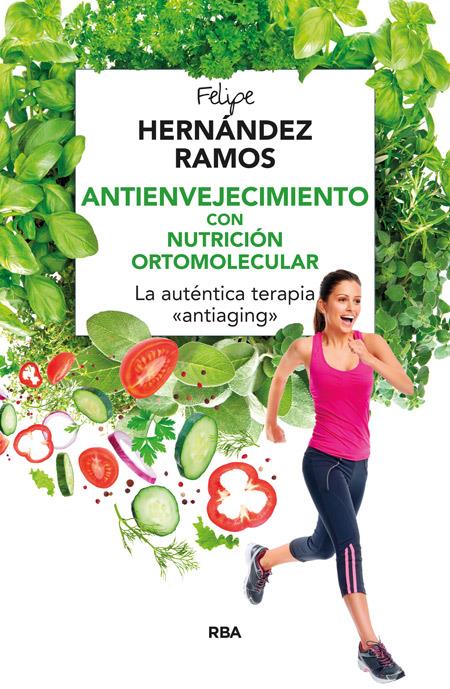 ANTIENVEJECIMIENTO CON NUTRICIÓN ORTOMOLECULAR | 9788416267132 | HERNANDEZ RAMOS, FELIPE