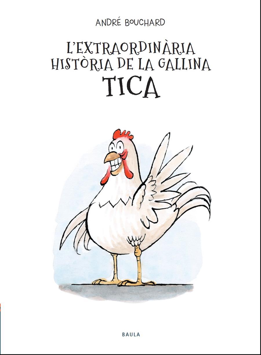 L'EXTRAORDINÀRIA HISTÒRIA DE LA GALLINA TICA | 9788447941964 | BOUCHARD, ANDRÉ