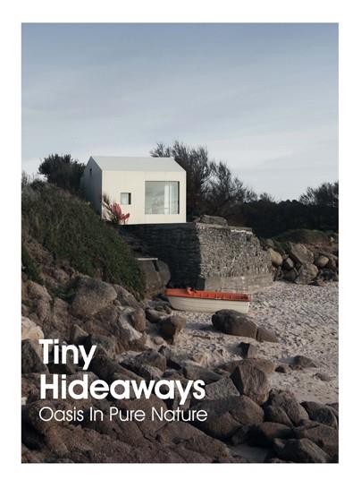TINY HIDEAWAYS. OASIS IN PURE NATURE | 9788417557201