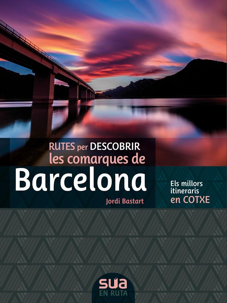 BARCELONA, RUTES PER DESCOBRIR LES COMARQUES | 9788482167381 | JORDI BASTART