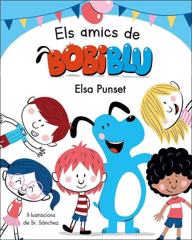 ELS AMICS DE BOBIBLÚ (BOBIBLÚ) | 9788448854652 | PUNSET, ELSA/SR. SÁNCHEZ