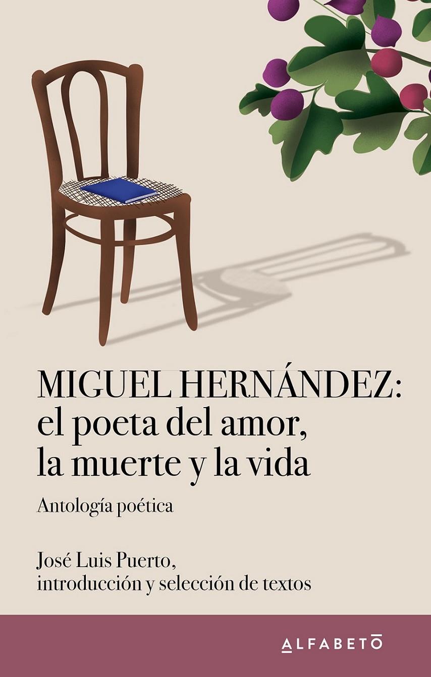 MIGUEL HERNÁNDEZ: EL POETA DEL AMOR, LA MUERTE Y LA VIDA | 9788417951429