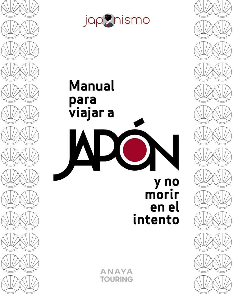 MANUAL PARA VIAJAR A JAPÓN Y NO MORIR EN EL INTENTO | 9788491586531 | RODRÍGUEZ GÓMEZ, LUIS ANTONIO/TOMÀS AVELLANA, LAURA