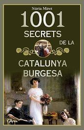 1001 SECRETS DE LA CATALUNYA BURGUESA | 9788412414912 | NURIA MIRET