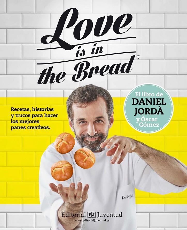 LOVE IS IN THE BREAD | 9788426143945 | JORDÀ, DANIEL/GÒMEZ, ÒSCAR