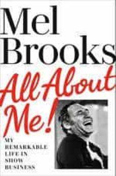 ALL ABOUT ME MY REMARKABLE LIFE IN SHOWBUSINESS | 9781529135084 | MEL BROOKS