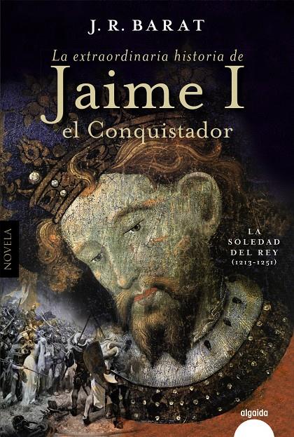 LA EXTRAORDINARIA HISTORIA DEL REY  JAIME I EL CONQUISTADOR | 9788491898221 | BARAT, JUAN RAMÓN