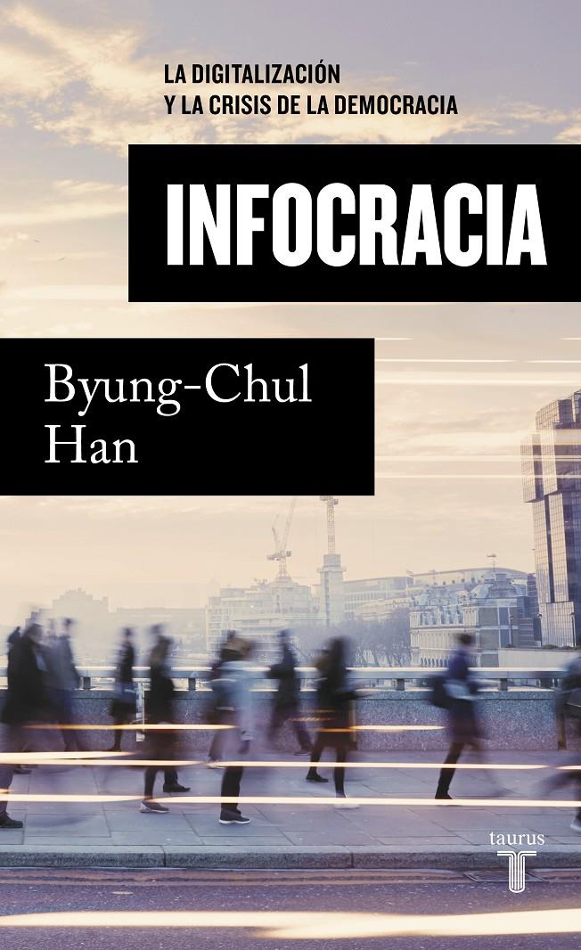 INFOCRACIA. LA DIGITALIZACIÓN Y LA CRISIS DE LA DEMOCRACIA | 9788430624898 | HAN, BYUNG-CHUL