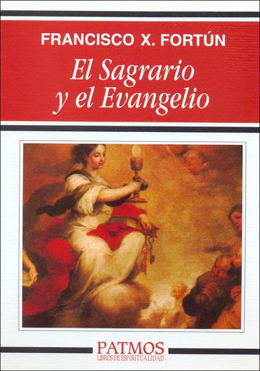 EL SAGRARIO Y EL EVANGELIO | 9788432125959 | FORTÚN, FRANCISCO X.