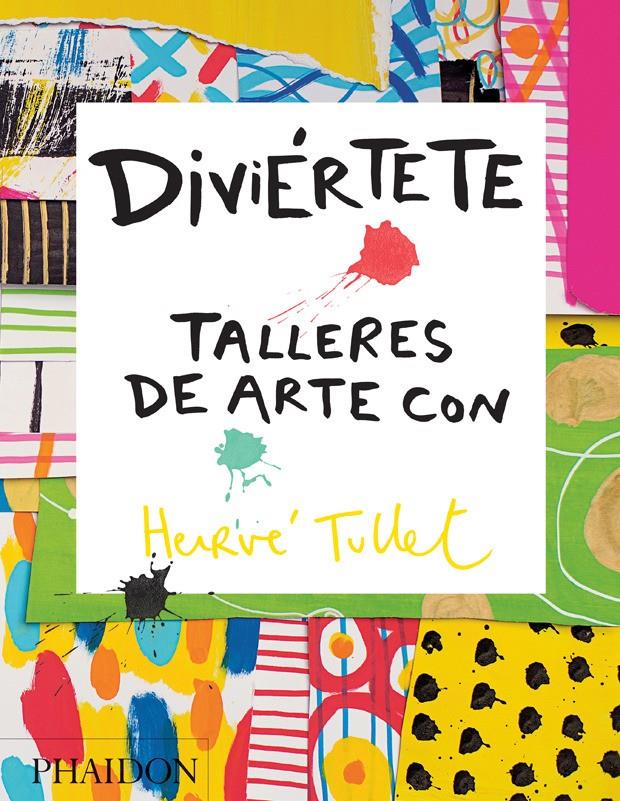 DIVIERTETE. TALLERES DE ARTE CON HERVE TULLET | 9780714870816 | HERVE TULLET