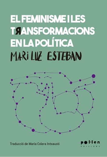 FEMINISME I LES TRANSFORMACIONS EN LA POLÍTICA, EL | 9788416828692 | ESTEBAN, MARI LUZ