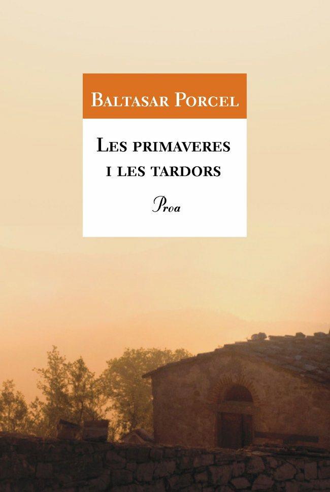 PRIMAVERES I LES TARDORS, LES | 9788477396048 | BALTASAR PORCEL