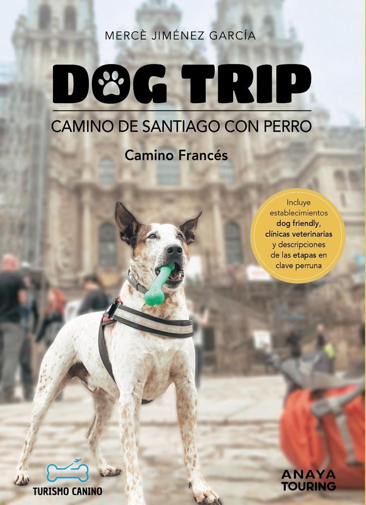 DOG TRIP. CAMINO DE SANTIAGO CON PERRO (CAMINO FRANCÉS) | 9788491586470 | JIMÉNEZ GARCÍA, MERCÈ