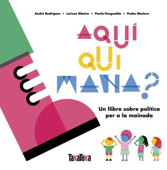 AQUI QUI MANA. UN LLIBRE DE POLITICA PER A LA MAINDA | 9788417383879 | AA.VV