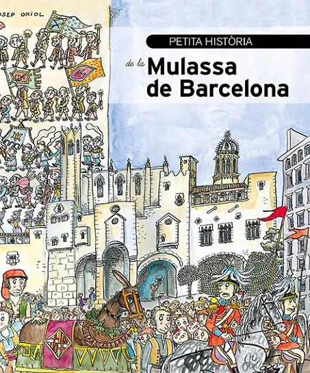 PETITA HISTÒRIA DE LA MULASSA DE BARCELONA | 9788499795942 | ALONSO, NICO/ANTON, LAURA/HERRERA, ROGER/OLIVÉS, JOANA