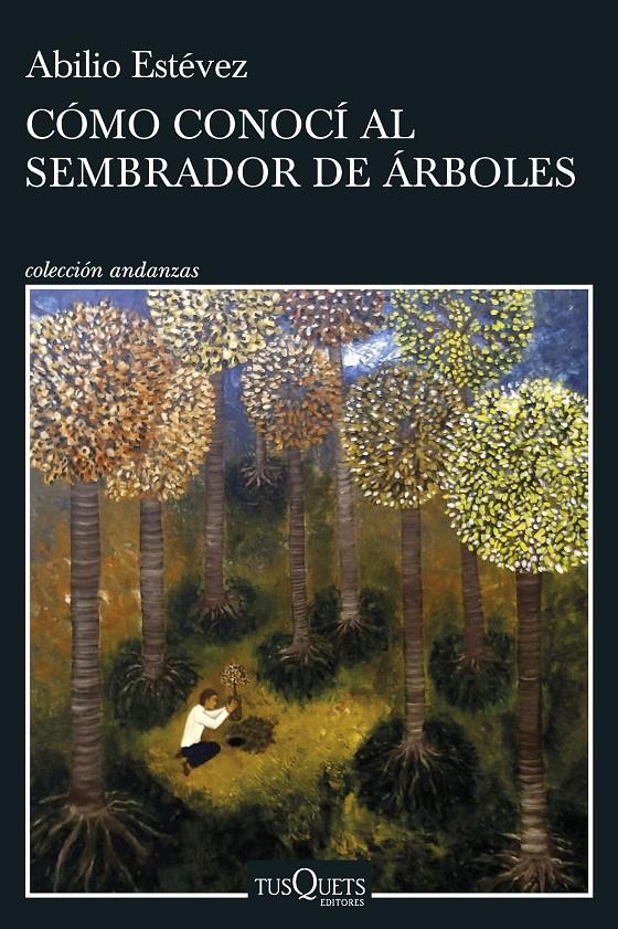 CÓMO CONOCÍ AL SEMBRADOR DE ÁRBOLES | 9788411071918 | ESTÉVEZ, ABILIO