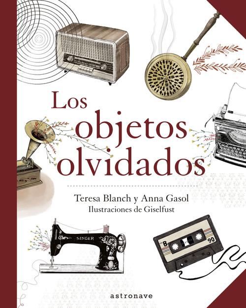 LOS OBJETOS OLVIDADOS | 9788467940893 | ANNA GASOL / TERESA BLANCH / GISELFUST