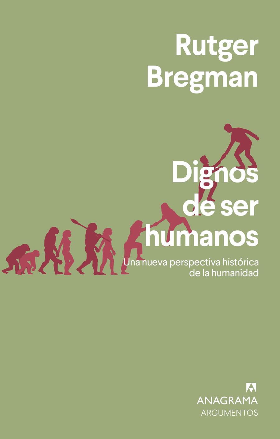 DIGNOS DE SER HUMANOS. UNA NUEVA PERSPECTIVA HISTÓRICA DE LA HUMANIDAD | 9788433964731 | BREGMAN, RUTGER