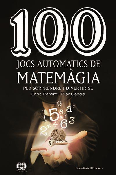 100 JOCS AUTOMÀTICS DE MATEMÀGIA | 9788490349908 | GANDIA ESTEVE , PILAR/RAMIRO ROCA , ENRIC