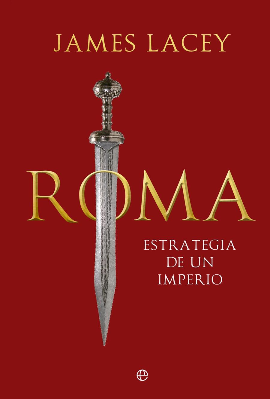 ROMA, ESTRATEGIA DE UN IMPERIO | 9788413847054 | LACEY, JAMES