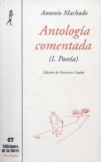ANTOLOGIA COMENTADA I. POESIA | 9788479602505 | MACHADO, ANTONIO