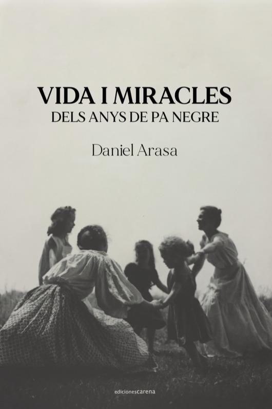 VIDA I MIRACLES DELS ANYS DE PA NEGRE | 9788418323911 | ARASA, DANIEL