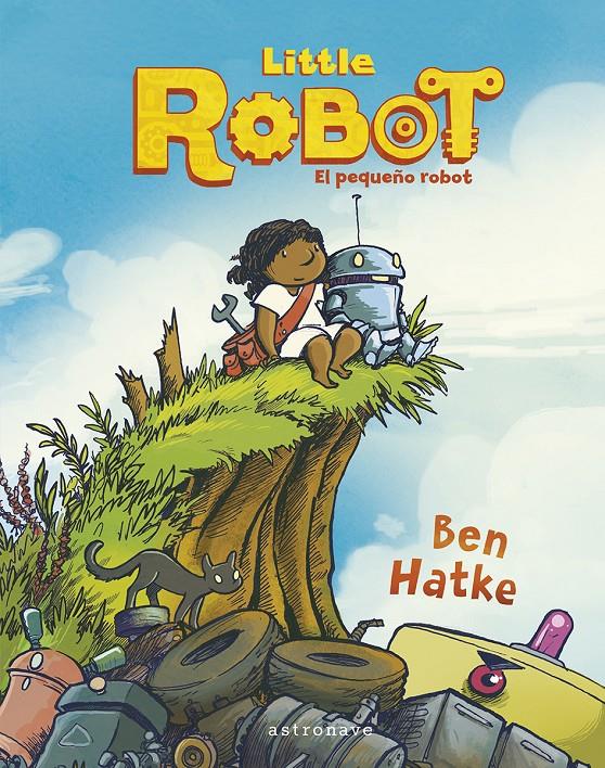 LITTLE ROBOT. EL PEQUEÑO ROBOT | 9788467960013 | BEN HATKE/BEN HATAKE