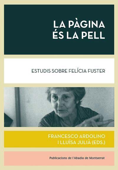 LA PÀGINA ÉS LA PELL. ESTUDIS SOBRE FELÍCIA FUSTER | 9788491912316 | ARDOLINO, FRANCESCO/JULIÀ, LLUÏSA (EDS.)