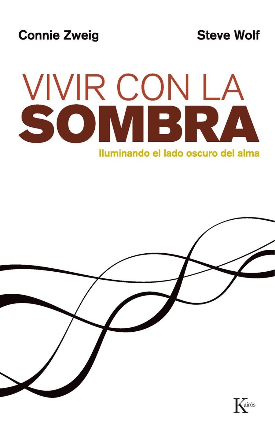 VIVIR CON LA SOMBRA. ILUMINANDO EL LADO OSCURO DEL ALMA | 9788472454064 | CONNIE ZWEIG Y STEVEN WOLF