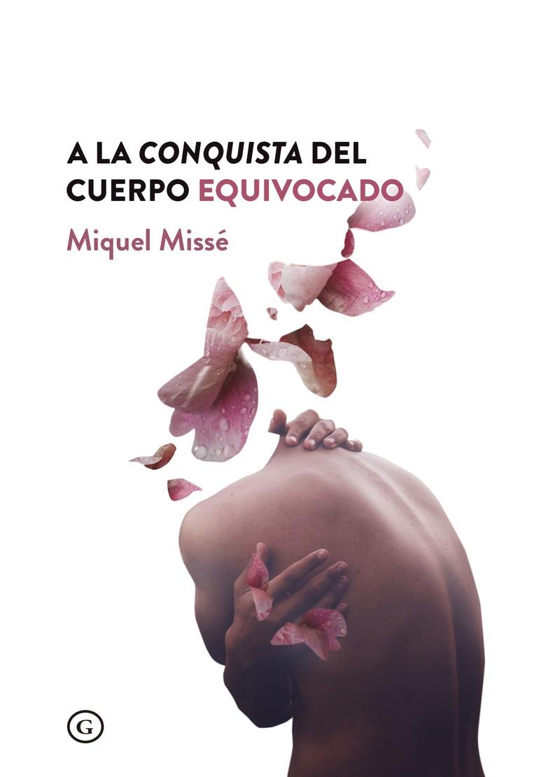 A LA CONQUISTA DEL CUERPO EQUIVOCADO | 9788417319366 | MIQUEL MISSE