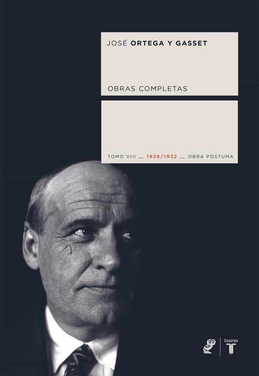 OBRAS COMPLETAS. TOMO VIII (1926/1932) [OBRA PÓSTUMA] | 9788430606665 | ORTEGA Y GASSET, JOSÉ