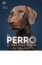 EL PERRO. LA ENCICLOPEDIA (N.E.) | 9788419282811