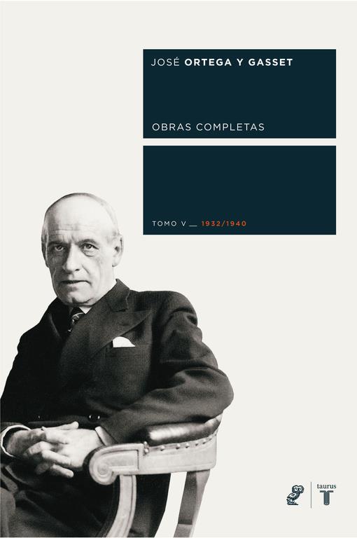 OBRAS COMPLETAS. TOMO V (1932/1940) | 9788430606054 | ORTEGA Y GASSET, JOSÉ