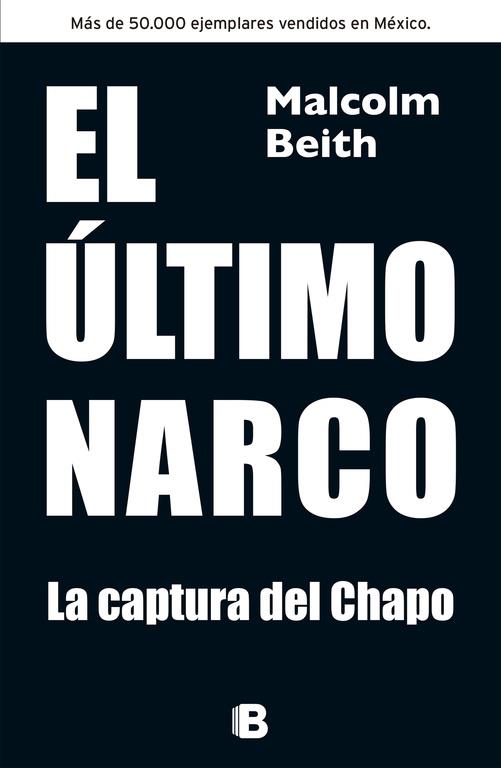 EL ÚLTIMO NARCO. SU CAPTURA | 9788466655330 | BEITH, MALCOLM