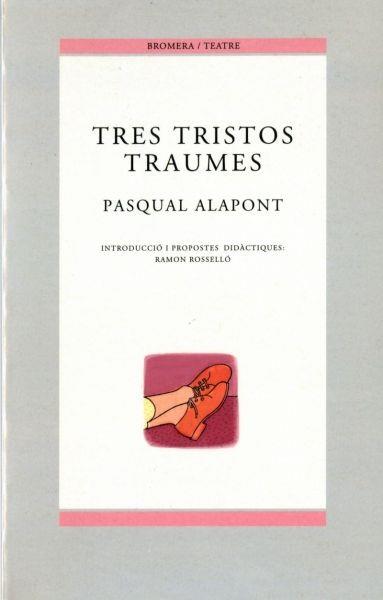 TRES TRISTOS TRAUMES | 9788476605578 | ALAPONT, PASQUAL