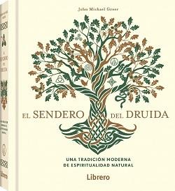 SENDERO DEL DRUIDA, EL. UNA TRADICION MODERNA DE ESPIRITUALIDAD NATURAL | 9789463598910 | GREER, JOHN MICHAEL