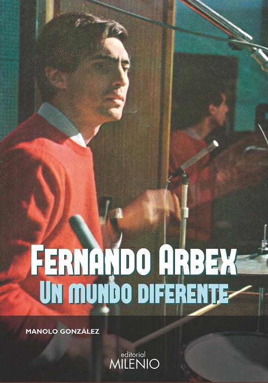FERNANDO ARBEX. UN MUNDO DIFERENTE | 9788497438780 | GONZÁLEZ GÓMEZ, MANOLO