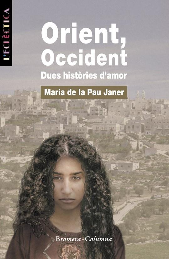 ORIENT, OCCIDENT.DUES HISTORIES D`AMOR | 9788476604052 | JANER, MARIA DE LA PAU