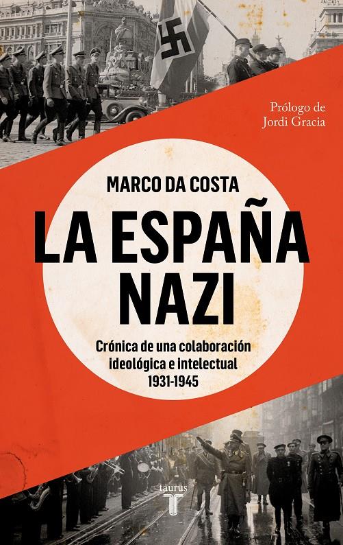LA ESPAÑA NAZI. CRÓNICA DE UNA COLABORACIÓN IDEOLÓGICA E INTELECTUAL, 1931-1945 | 9788430625765 | DA COSTA, MARCO