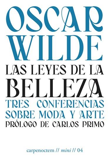 LAS LEYES DE LA BELLEZA. TRES CONFERENCIAS SOBRE MODA Y ARTE | 9788494863288 | WILDE, OSCAR