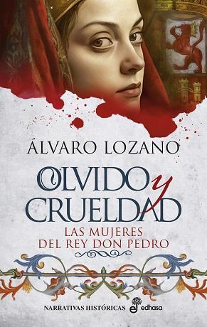 OLVIDO Y CRUELDAD. LAS MUJERES DEL REY DON PEDRO | 9788435064019 | LOZANO, ÁLVARO