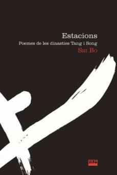 ESTACIONS. POEMES DE LES DINASTIES TANG I SONG | 9788491911029 | SHI BO