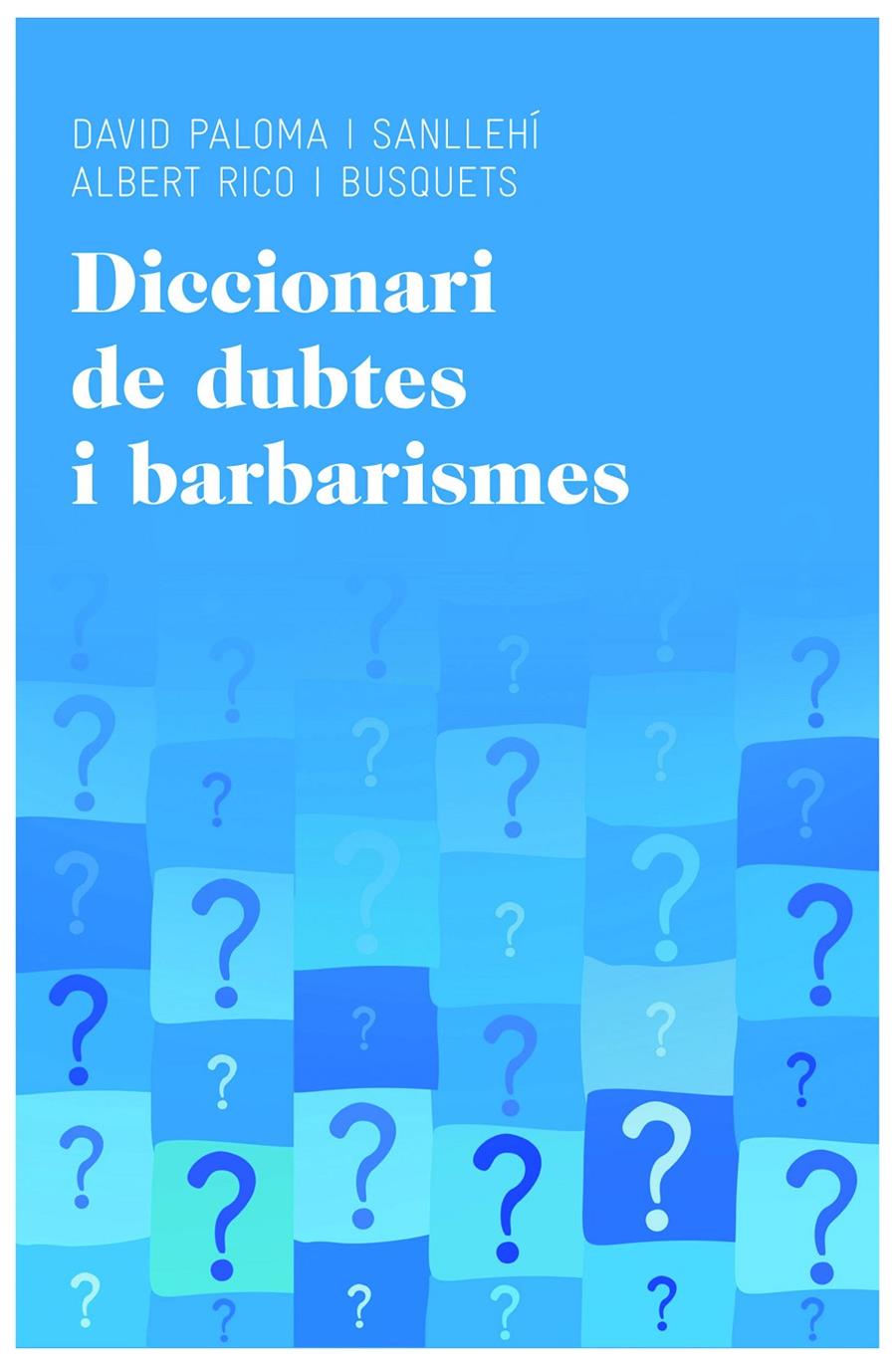 DICCIONARI DE DUBTES I BARBARISMES | 9788415954224 | DAVID PALOMA SANLLEHÍ/ALBERT RICO BUSQUETS