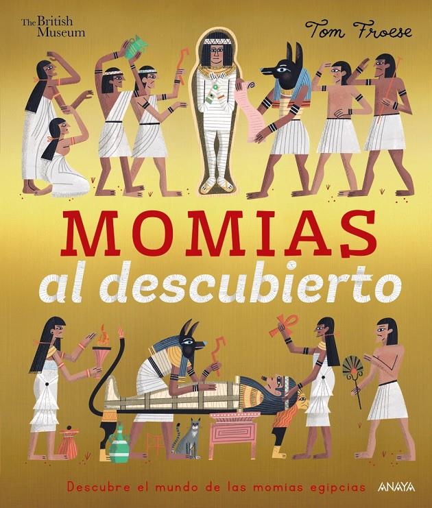 MOMIAS AL DESCUBIERTO. DESCUBRE EL MUNDO DE LAS ANTIGUAS MOMIAS EGIPCIAS | 9788469888797 | FROESE, TOM